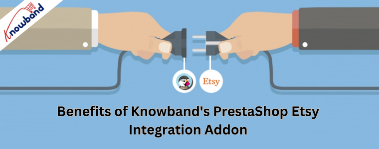 Beneficios del complemento de integración PrestaShop Etsy de Knowband