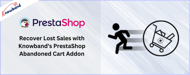 Recover Lost Sales with Knowband's PrestaShop Abandoned Cart Addon