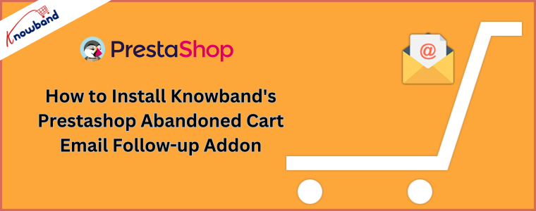 How to Install Knowband's Prestashop Abandoned Cart Email Follow-up Addon
