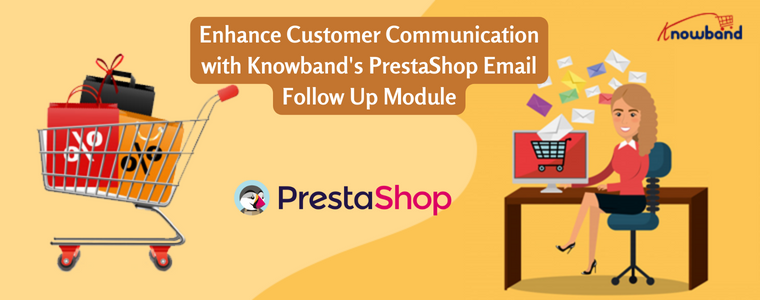 Melhore a comunicação com o cliente com o módulo de acompanhamento de e-mail PrestaShop da Knowband