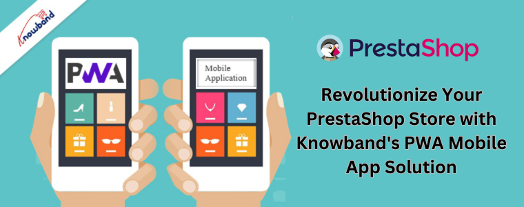 Revolucione sua loja PrestaShop com a solução de aplicativo móvel PWA da Knowband
