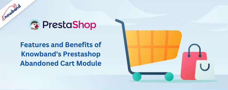 Features and Benefits of Knowband's Prestashop Abandoned Cart Module