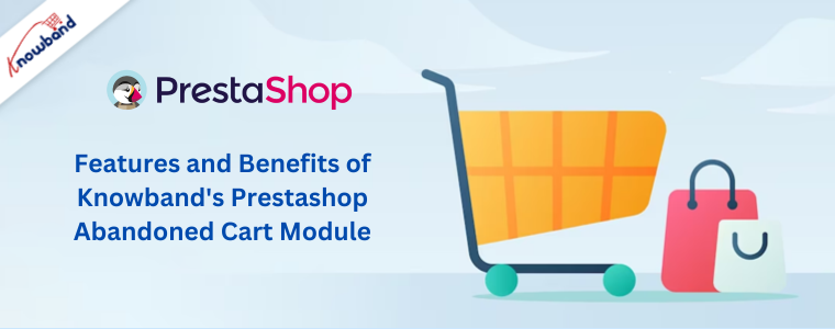 Funktionen und Vorteile des Prestashop Abandoned Cart-Moduls von Knowband