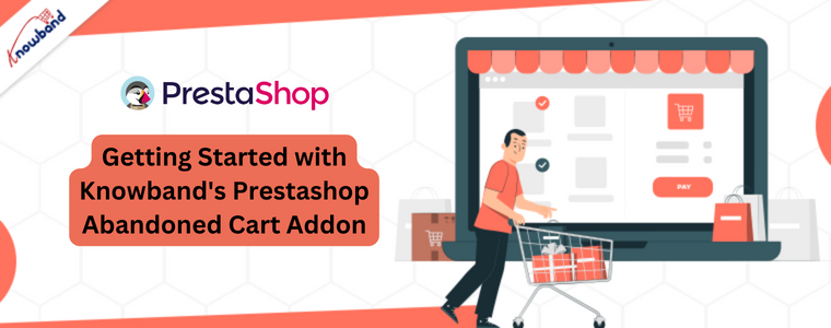 Getting Started with Knowband's Prestashop Abandoned Cart Addon