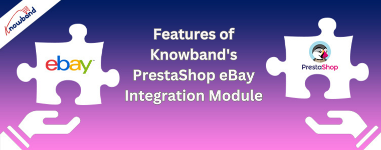 Funzionalità del modulo di integrazione eBay PrestaShop di Knowband