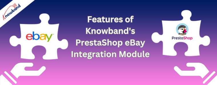 Features of Knowband's PrestaShop eBay Integration Module