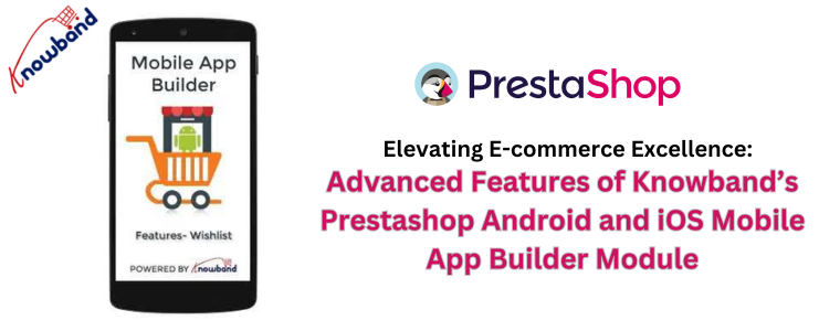 Zaawansowane funkcje modułu konstruktora aplikacji mobilnych Prestashop na Androida i iOS firmy Knowband