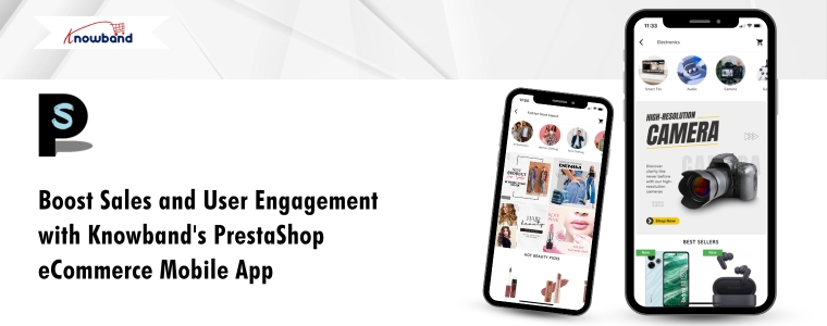 Boost Sales and User Engagement with Knowband's PrestaShop eCommerce Mobile App