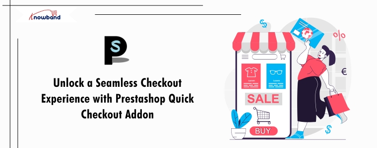 Unlock a Seamless Checkout Experience with Prestashop Quick Checkout Addon